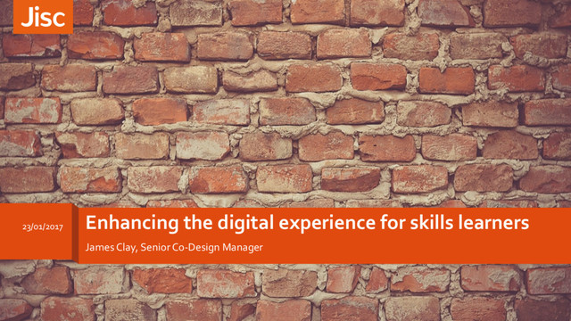 Enhancing the digital experience for skills learners
James Clay, Senior Co-Design Manager
23/01/2017
