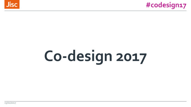 #codesign17
Co-design 2017
23/01/2017
