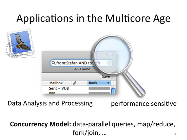 ApplicaFons in the MulFcore Age
4
Data Analysis and Processing performance sensiFve
Concurrency Model: data-parallel queries, map/reduce,
fork/join, …
