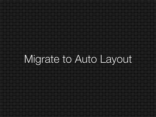 Migrate to Auto Layout
