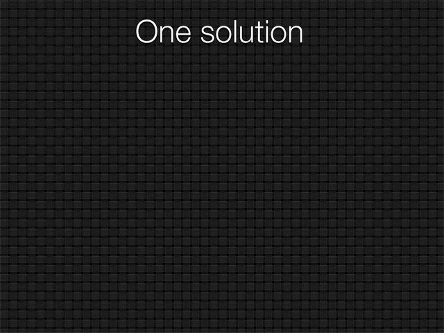 One solution

