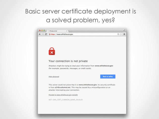 Basic server certificate deployment is
a solved problem, yes?
