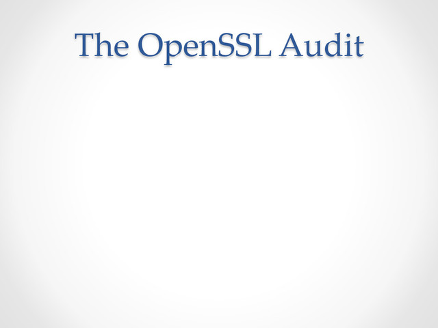 The  OpenSSL  Audit	
