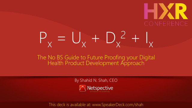 HxRefactored 2016 Keynote: The No BS Guide to Future Proofing your Digital Health Product Development Approach