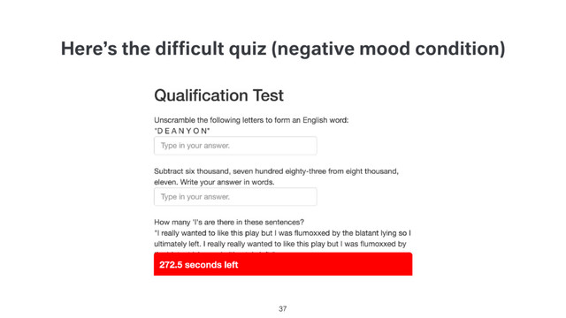 Here’s the difﬁcult quiz (negative mood condition)
37
