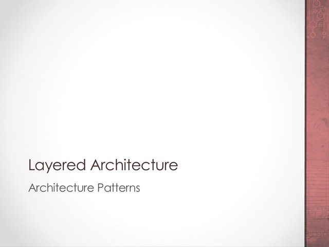 Layered Architecture
Architecture Patterns
