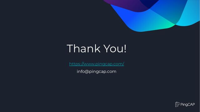 Thank You!
https://www.pingcap.com/
info@pingcap.com
