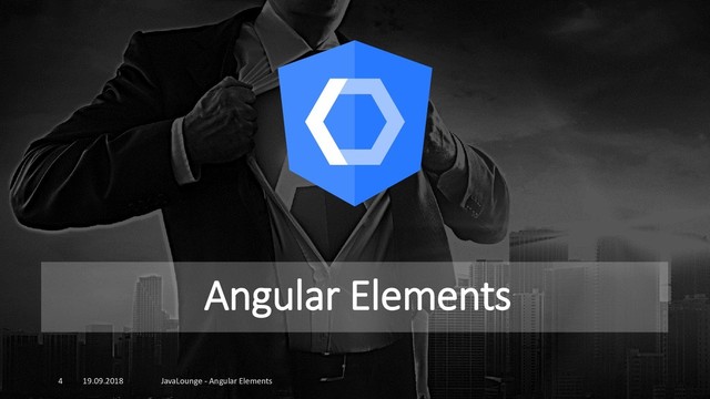 Angular Elements
19.09.2018 JavaLounge - Angular Elements
4
