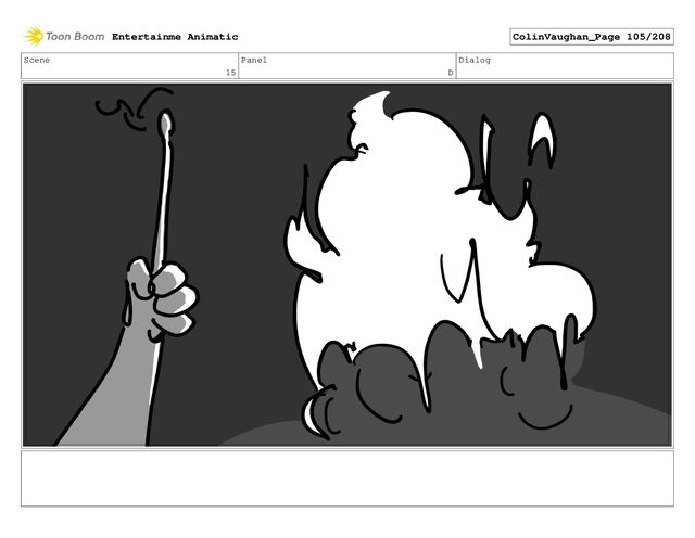 Scene
15
Panel
D
Dialog
Entertainme Animatic ColinVaughan_Page 105/208

