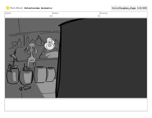 Scene
16
Panel
D
Dialog
Entertainme Animatic ColinVaughan_Page 110/208
