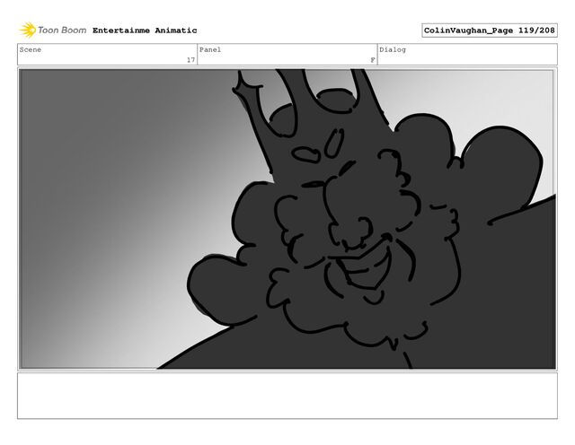 Scene
17
Panel
F
Dialog
Entertainme Animatic ColinVaughan_Page 119/208
