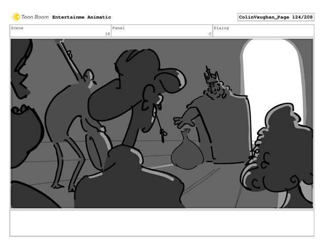 Scene
18
Panel
C
Dialog
Entertainme Animatic ColinVaughan_Page 124/208
