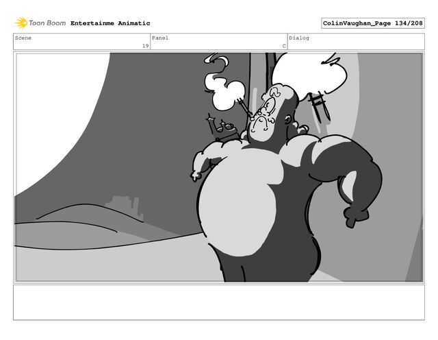 Scene
19
Panel
C
Dialog
Entertainme Animatic ColinVaughan_Page 134/208
