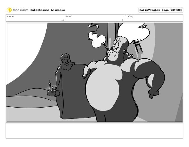 Scene
19
Panel
H
Dialog
Entertainme Animatic ColinVaughan_Page 139/208
