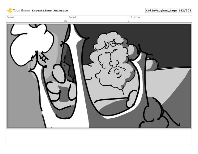 Scene
20
Panel
C
Dialog
Entertainme Animatic ColinVaughan_Page 142/208
