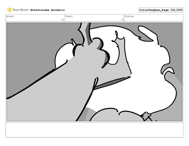 Scene
21
Panel
C
Dialog
Entertainme Animatic ColinVaughan_Page 151/208
