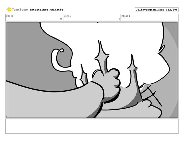 Scene
21
Panel
D
Dialog
Entertainme Animatic ColinVaughan_Page 152/208
