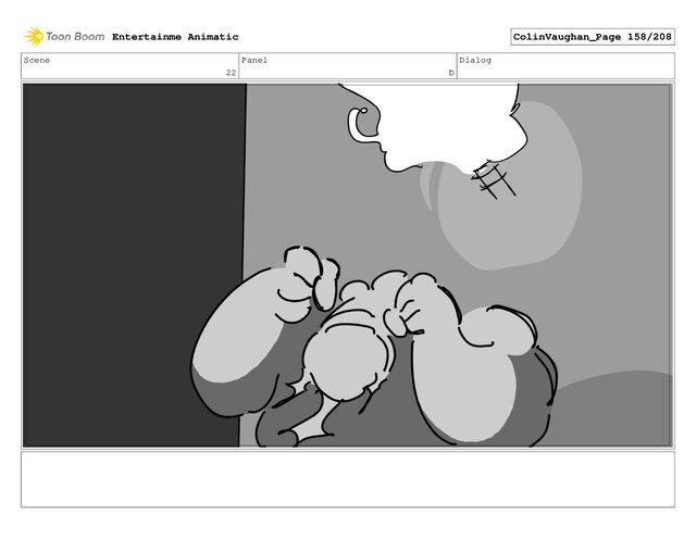 Scene
22
Panel
D
Dialog
Entertainme Animatic ColinVaughan_Page 158/208
