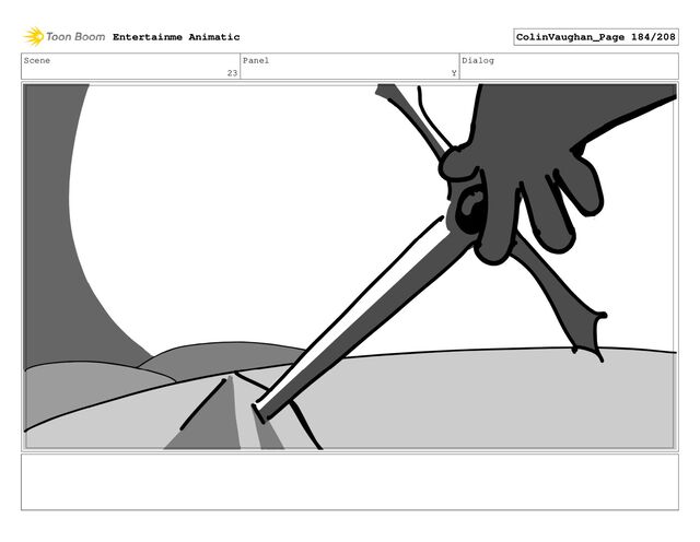 Scene
23
Panel
Y
Dialog
Entertainme Animatic ColinVaughan_Page 184/208
