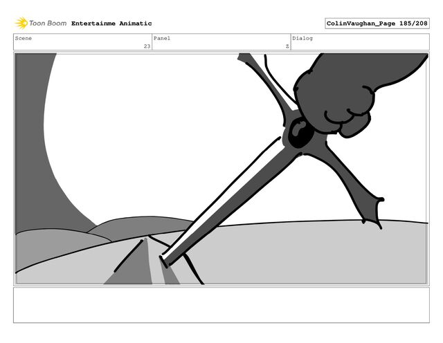 Scene
23
Panel
Z
Dialog
Entertainme Animatic ColinVaughan_Page 185/208
