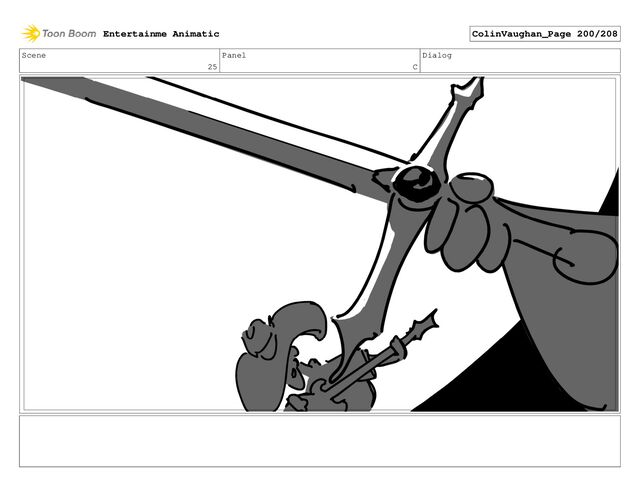Scene
25
Panel
C
Dialog
Entertainme Animatic ColinVaughan_Page 200/208
