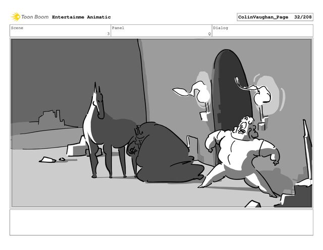 Scene
3
Panel
Q
Dialog
Entertainme Animatic ColinVaughan_Page 32/208
