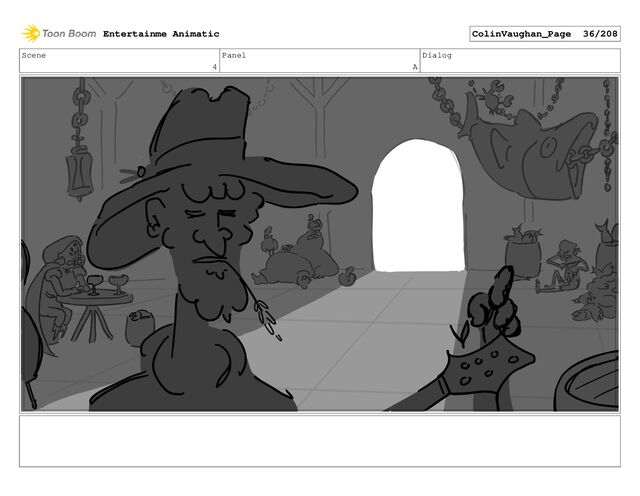 Scene
4
Panel
A
Dialog
Entertainme Animatic ColinVaughan_Page 36/208

