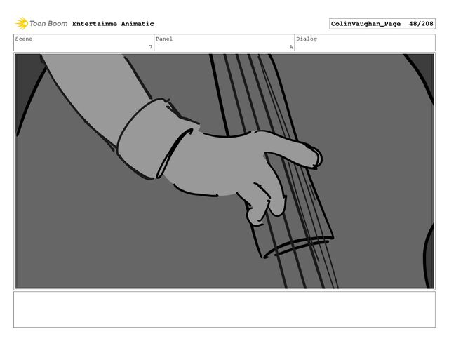 Scene
7
Panel
A
Dialog
Entertainme Animatic ColinVaughan_Page 48/208
