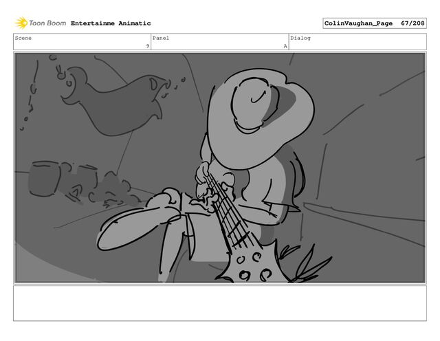 Scene
9
Panel
A
Dialog
Entertainme Animatic ColinVaughan_Page 67/208
