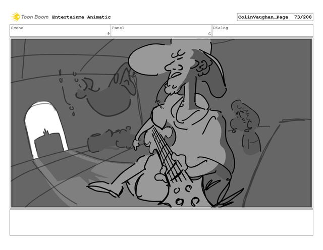 Scene
9
Panel
G
Dialog
Entertainme Animatic ColinVaughan_Page 73/208
