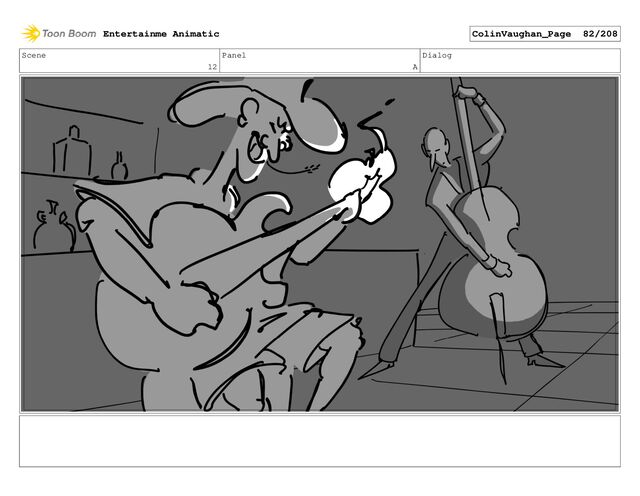 Scene
12
Panel
A
Dialog
Entertainme Animatic ColinVaughan_Page 82/208
