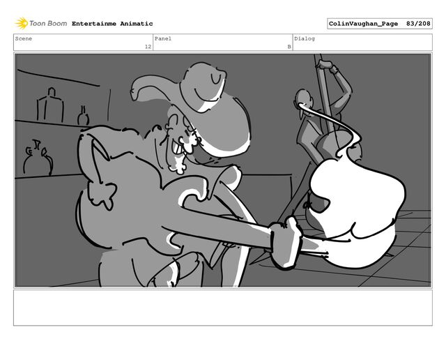 Scene
12
Panel
B
Dialog
Entertainme Animatic ColinVaughan_Page 83/208
