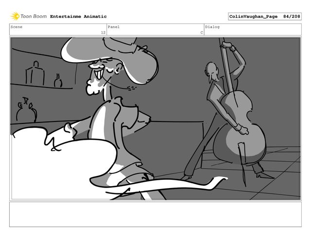 Scene
12
Panel
C
Dialog
Entertainme Animatic ColinVaughan_Page 84/208
