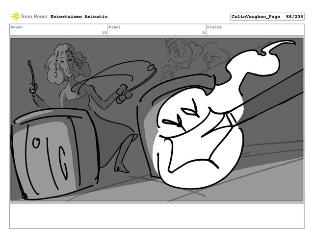 Scene
13
Panel
D
Dialog
Entertainme Animatic ColinVaughan_Page 88/208
