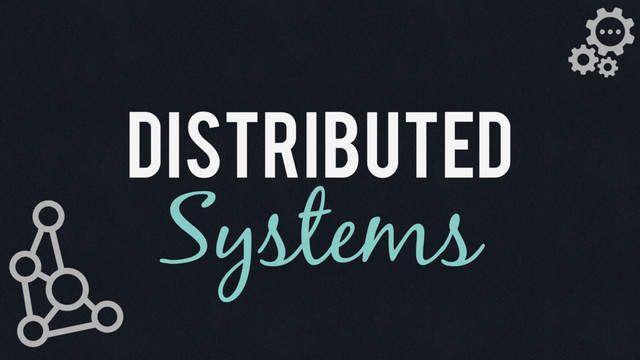 Distributed
Systems
