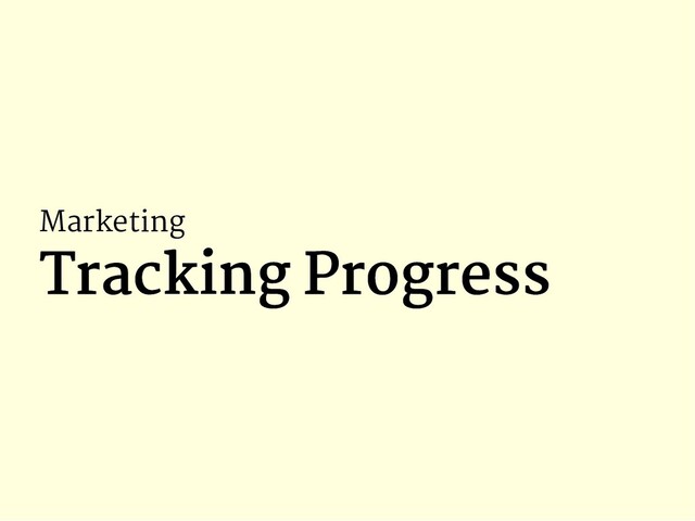 Marketing
Tracking Progress
Tracking Progress
