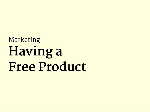 Marketing
Having a
Having a
Free Product
Free Product
