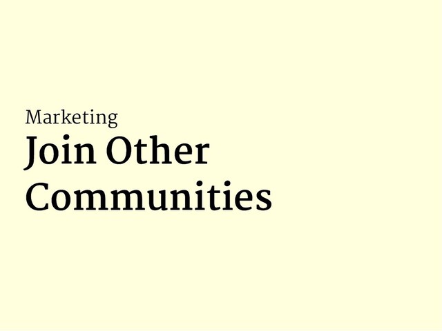 Marketing
Join Other
Join Other
Communities
Communities

