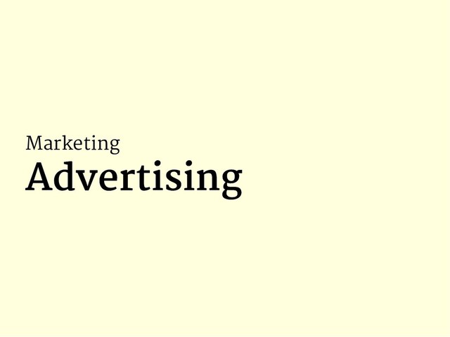 Marketing
Advertising
Advertising
