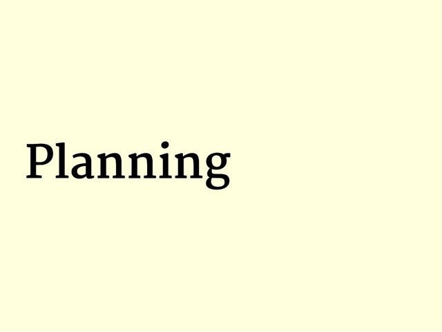 Planning
Planning
