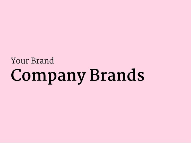 Your Brand
Company Brands
Company Brands
