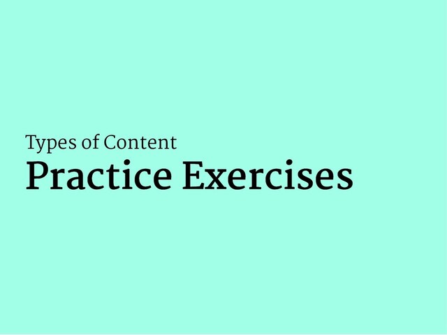 Types of Content
Practice Exercises
Practice Exercises

