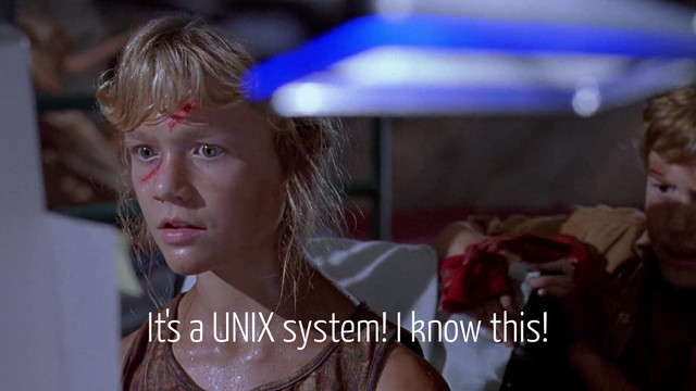 It's a UNIX system! I know this!
