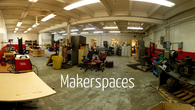 Makerspaces
