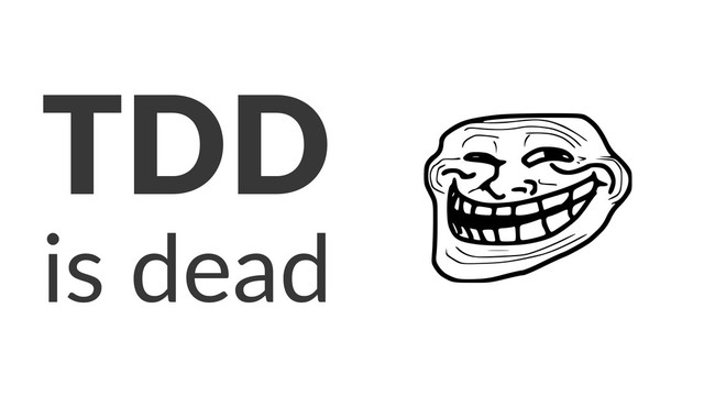TDD
is#dead

