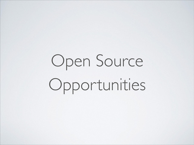 Open Source
Opportunities
