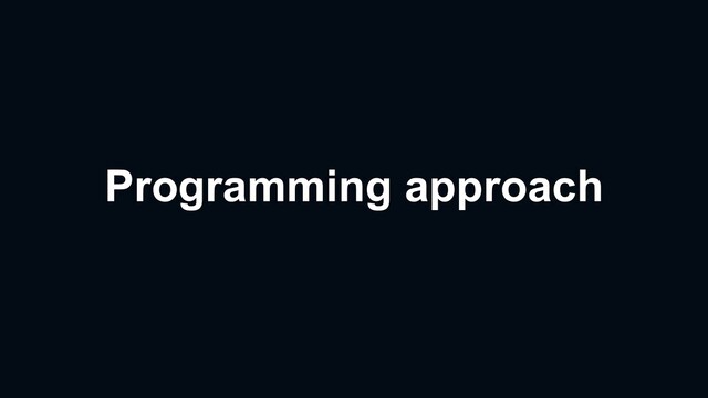 Programming approach
