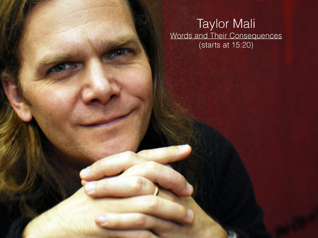 Taylor Mali
Words and Their Consequences
(starts at 15:20)
