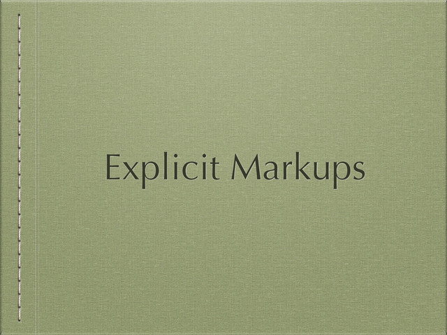 Explicit Markups
