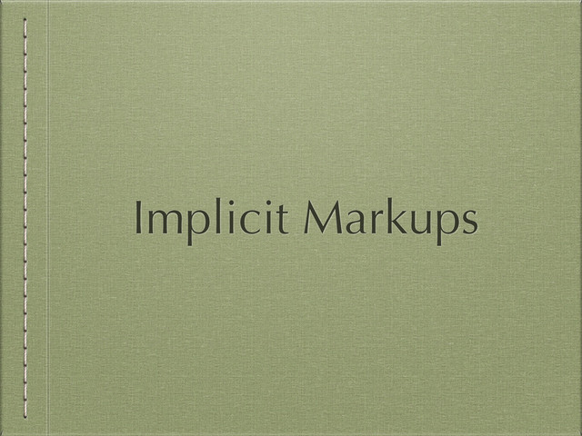 Implicit Markups
